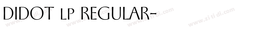 DIDOT lp REGULAR字体转换 DIDOT lp REGULAR字体转换
